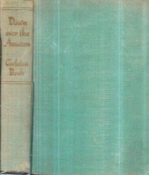Hardcover 1943 DAWN OVER THE AMAZON BRAZIL PERU CARLETON BEALS FIRST EDITION [Hardcover] CARLETON BEALS Book