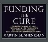 Funding The Cure: Charitable Giving to Help The Michael J. Fox Foundation For Parkinson's Research Find The Cure For Parkinson's Disease