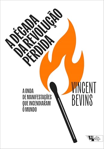 A década da revolução perdida: a onda de manifestações que incendiaram o mundo