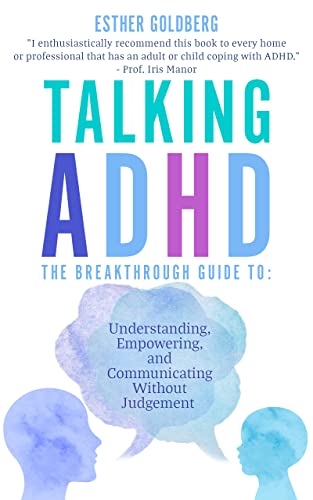 Talking ADHD - The Breakthrough Guide To Understanding, Empowering, and Communicating Without Judgement