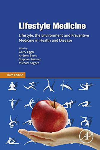 Lifestyle Medicine: Lifestyle, the Environment and Preventive Med...