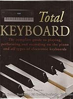 Total Keyboard, the complete guide to playing, performing and recording on the piano and all types of electronic keyboards 0760722129 Book Cover