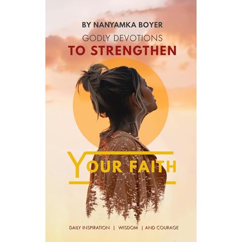Godly Devotions To Strengthen Your Faith by Nanyamka Boyer episode artwork