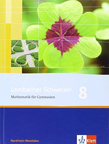 Lambacher Schweizer Mathematik 8. Ausgabe Nordrhein-Westfalen: Schülerbuch Klasse 8 (Lambacher Schw