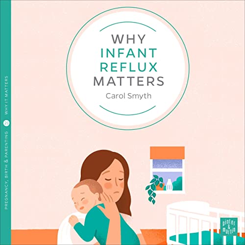 Enjoy Why Infant Reflux Matters from Carol Smyth episode artwork