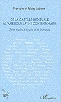 De la Castille médiévale à l'Amérique latine contemporaine: Seize études d'histoire et de littérature (French Edition) 2343067821 Book Cover