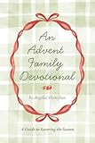 An Advent Family Devotional: A Guide to Savoring the Season