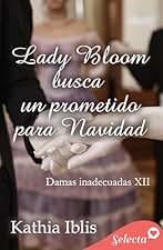 Lady Bloom busca un prometido para Navidad (Damas inadecuadas 12)
