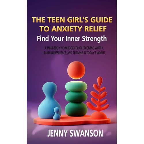Jenny Swanson's The Teen Girl's Guide to Anxiety Relief: Find Your Inner Strength episode artwork