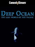 Deep Ocean: The Lost World Of The Pacific