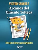 ARCANOS DEL ORACULO TOLTECA: Libro para colorear y guía interpretativa (Spanish Edition) 1955453209 Book Cover