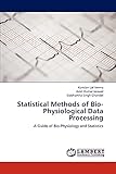 Statistical Methods of Bio-Physiological Data Processing: A Guide of Bio-Physiology and Statistics