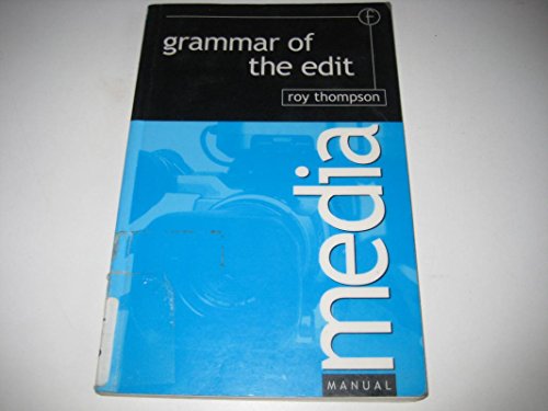 Grammar of the Edit (Media Manuals)