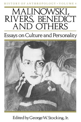 Malinowski, Rivers, Benedict and Others: Essays on Culture and Personality (Volume 4) (History of Anthropology)