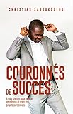  Couronnés de succès: 6 clés divines pour réussir en affaires et dans vos projets personnels