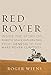 Red Rover: Inside the Story of Robotic Space Exploration, from Genesis to the Mars Rover Curiosity