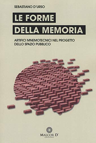 9788897909392 Le forme della memoria. Artifici mnemotecnici nel progetto dello spazio pubblico