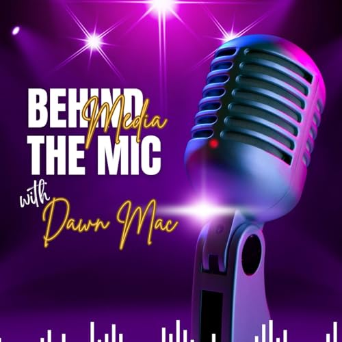 Behind the Mic Media Podcast Por Dawn Mac arte de portada