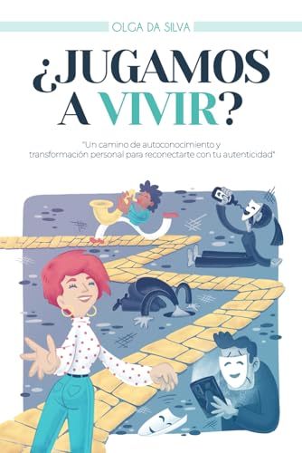¿Jugamos a vivir?: Un camino de autoconocimiento y transformación...