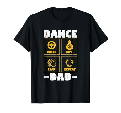 Dance Dad Drive Pay Clap Repeat Divertido bailarín Día del Padre Camiseta