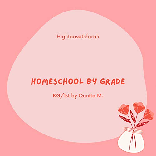 Episode 21 - Homeschool By The Grades| KG & 1st Grade by Qanita M.