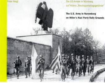 Paperback The US Army in Nuremberg (On Hitler's Nazi Party Rally Grounds) Book