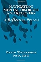 Navigating Mental Disorder and Recovery: a Reflective Process 1479190004 Book Cover