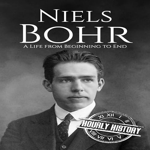 Niels Bohr: A Life from Beginning to End by Hourly History episode artwork