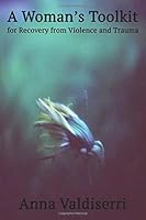 A Woman's Toolkit for Recovery from Violence and Trauma 1514778173 Book Cover