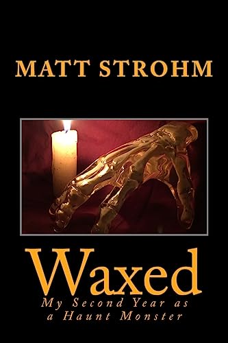 Waxed: My Second Year as a Haunt Monster