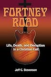 Fortney Road: Life, Death, and Deception in a Christian Cult