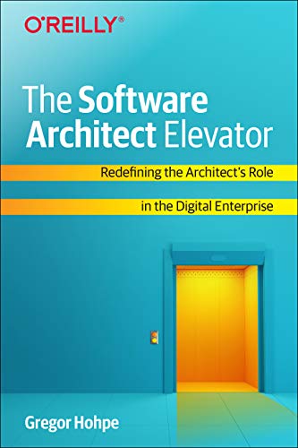  The Software Architect Elevator: Redefining the Architect\'s Role in the Digital Enterprise