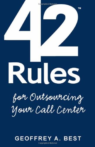 Buy 42 Rules for Outsourcing Your Call Center: Best Practices for Outsourcing Call Center Planning, Operations and Management — BookShops.in