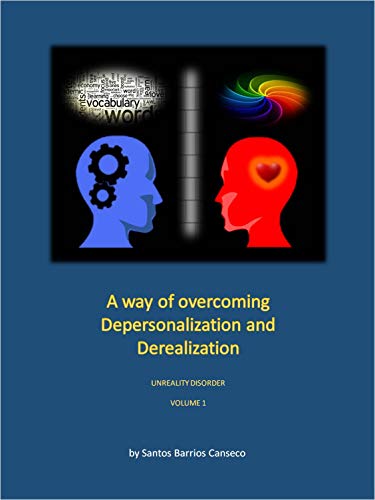 A way of overcoming Depersonalization and Derealization: Unreality disorder