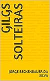 gilgen  GILGS SOLTEIRAS (Portuguese Edition)