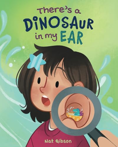 There's a Dinosaur in My Ear: An Ear Tube Surgery Book for Kids