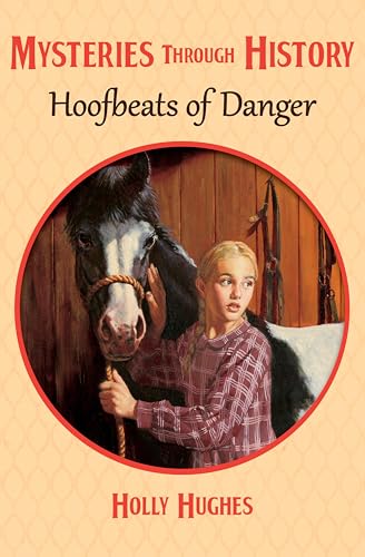Hoofbeats of Danger (Mysteries through History Book 2)