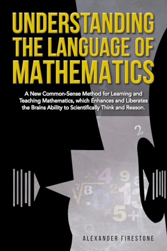 Understanding the Language of Mathematics: A New Common-Sense Method for