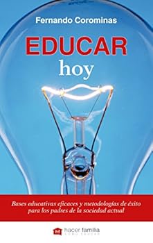 Paperback Educar hoy: Bases educativas eficaces y metodologías de éxito para los padres de la sociedad actual [Spanish] Book