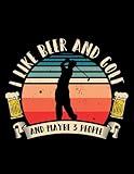 golf i like beer and golf and maybe 3 people golfer gift idea 1: design notebook/journal 8.5x11