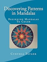 Discovering Patterns in Mandalas: Beginning Mandalas to Color 0692521992 Book Cover
