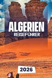 ALGERIEN REISEFÜHRER 2026