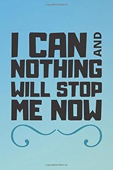 I Can and Nothing Will Stop Me Now : Inspiring, Motivational Notebook, Journal, Diary (110 Pages, Lined, 6 X9 )