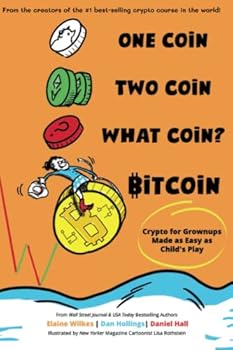 Paperback One Coin. Two Coin. What Coin? Bitcoin: Crypto for Grownups Made as Easy as Child's Play Book