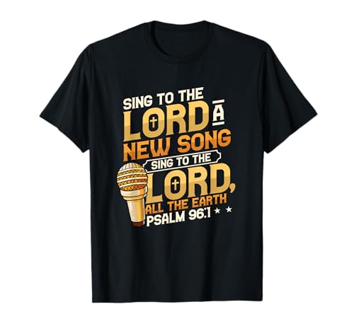 Sing To The Lord A New Song Religious Singing T-Shirt