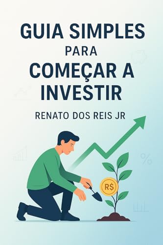 Guia simples para começar a investir: Renda Fixa descomplicada (Investimentos para Iniciantes)