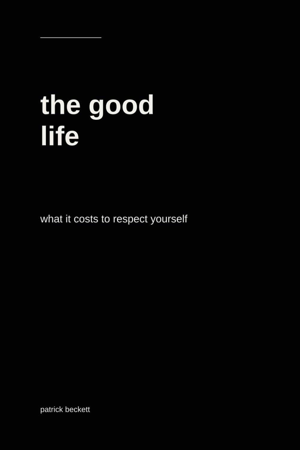 The Good Life: What It Costs to Respect Yourself