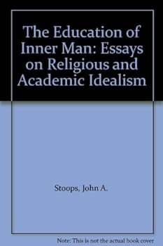 Hardcover The Education of Inner Man: Essays on Religious and Academic Idealism Book