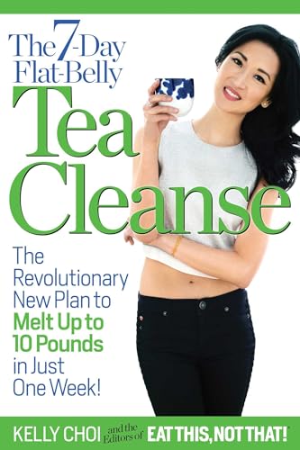 The 7-Day Flat-Belly Tea Cleanse: The Revolutionary New Plan to Melt Up to 10 pounds of Fat in Just One Week!