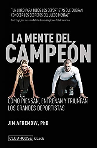 La mente del campeón: Cómo piensan, entrenan y triunfan los grand...